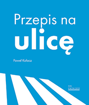 Przepis na ulicę, Paweł Kołacz, podręcznik o projektowaniu miast i przestrzeni publicznych