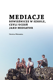 Mediacje Rówieśnicze w szkole, czyli uczeń jako mediator, Urszula Winiarska